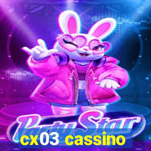 cx03 cassino